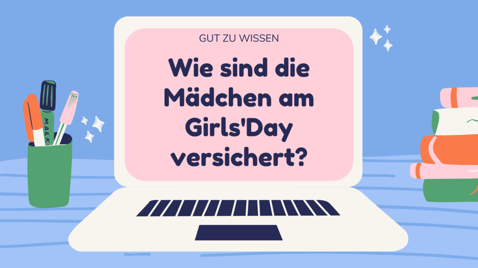 Bild mit Text Wie sind die Mädchen am Girls'Day versichert